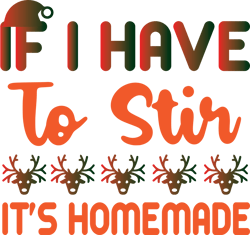 If i have to stir It's home made Png, Christmas T Shirt Design, Christmas Svg, Christmas logo Svg, Digital download