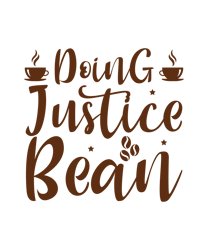 Doing justice bean T Shirt Design, Get up coffe be happy Svg, Coffee Quote Svg, Coffee logo Svg, Digital download