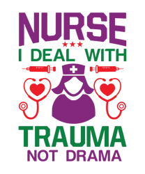 Nurse i deal with trauma not drama Svg, Nurse T Shirt Design, Nurse Svg, Nurse quotes Svg, Nurse sublimation shirt Svg