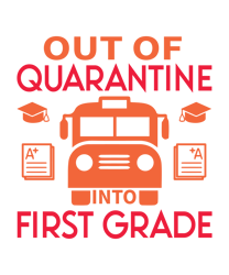 Out of quarantine into first grade Svg, School Svg, School shirt Svg, Teacher Svg, Teacher shirt Svg, Digital download