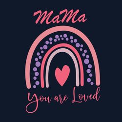 Mama You Are Loved Rainbow Svg, Mothers Day Svg, Mama Svg, Rainbow Svg, Heart Svg, Mom Gift Svg, Digital download