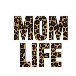 Mom Life Shirt Leopard Cheetah Letters Svg, Mothers Day Svg, Leopard Cheetah Svg, Mom Life Svg, Digital download