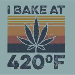 I Bake At 420 percent F Svg, Trending Svg, Baking Svg, Baker Svg, Cannabis Svg Clipart, Silhouette Svg, Digital download