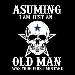 Asuming I Am Just An Old Man Dallas Cowboys, Dallas Cowboys Svg, Football Svg, NFL Team Svg, Sport Svg, Digital download