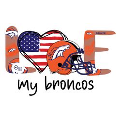 Love My Denver Broncos NFL Svg, Denver Broncos Svg, Football Team Svg, NFL Team Svg, Sport Svg, Digital download