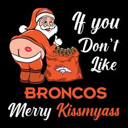 If You Don't Like Denver Broncos NFL Svg, Football Team Svg, NFL Team Svg, Sport Svg, Digital download