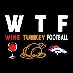 WTF Wine Turkey Football Denver Broncos NFL Svg, Football Team Svg, NFL Team Svg, Sport Svg, Digital download