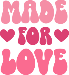 Made for love Png, Valentine Png, Valentine Clipart, Valentine Sublimation, Holiday Png, Png file download