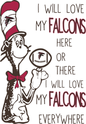I Will Love My Falcons Here Or There, I Will Love My Falcons Everywhere Svg, Dr Seuss Svg, Sport Svg, Digital download
