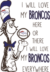 I Will Love My Broncos Here Or There, I Will Love My Broncos Everywhere Svg, Dr Seuss Svg, Sport Svg, Digital download