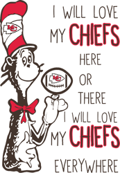 I Will Love My Chiefs Here Or There, I Will Love My Chiefs Everywhere Svg, Dr Seuss Svg, Sport Svg, Digital download