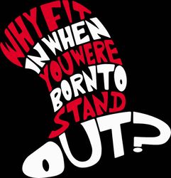 Why fin in when you were born to stand out Svg, Dr Seuss Svg, Dr Seuss Logo Svg, Cat In The Hat Svg, Dr Seuss Gifts