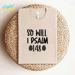 So Will I Psalm 148 Svg Easter Svg