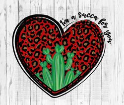 Heart with Cactus PNG, Sublimate Download, I'm a succa for your love, cheetah, leopard, valentines day, hearts, love, Pn