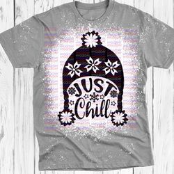 Just chill Svg Dxf PNG, Cut file, winter, fall, snow, sweater weather, cold, Files for Cricut, Silhouette, Sublimate