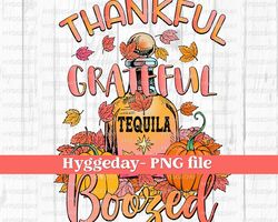 Thankful Grateful Boozed PNG, Sublimation Digital Download, thanksgiving, blessed, booze, tequila, shot.
