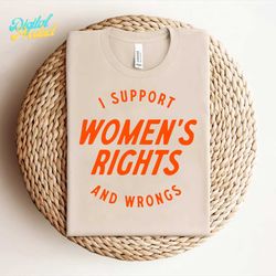 I Support Womens Rights And Wrongs Quote SVG
