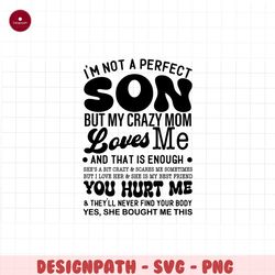 I Am Not a Perfect Son svg, Mom and Son svg, Gift for son svg, Funny shirt svg, Family quotes svg, I'm not a perfect son