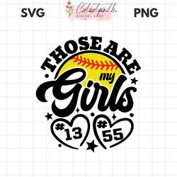 Softball Mom Svg Png| Those are My Girls Svg| DIY Custom Numbers| Mama of 2 Softball Players Gift| Softball Dad Svg|