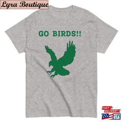 Go Birds Philadelphia Eagles Shirt Sweatshirt Classic