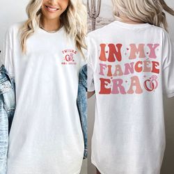 in my fiancee era shirt, custom bride shirt, engagement gift for her, gift for her