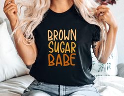 Black History Month Shirt, Brown Sugar Babe Shirt, African American Shirt
