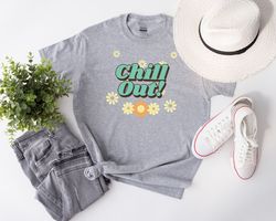 Retro 70s Themed Shirt, Chill Out Quote Tee, Hippie Vibes Top For 1970 Era Lovers