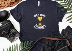 Dad Joke Champion Shirt, Dad Joke Shirt, Father's Day Shirt