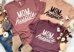 MOM Hustle Shirt, Funny Mother's Day Shirt, Mother's Day Shirt