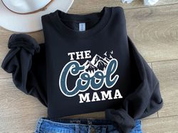 Cool Mama Sweatshirt, Gift For Mom, Funny Mom Shirt, Mom Bir