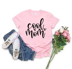 Cool Mom Shirt, Mom Shirt, Cute Mom Shirt, Mom Gift Shirt ,