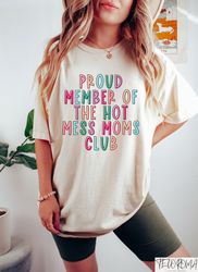 Proud Member Of The Hot Mess Moms Club Shirt, Hot Moms Club