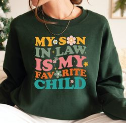 my son-in-law is my favorite child sweatshirt, favorite chil