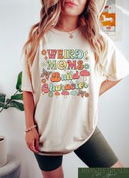 Weird Moms Build Character, Retro Mama Shirt, Groovy Colorful Mom Tshi