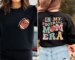 In My Football Mom Era Sweatshirt, Football Mom Hoodie, Mom Era Shirt,