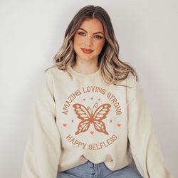 Butterfly Mom Sweatshirt, Amazing Loving Strong Sweater, Love Yourself