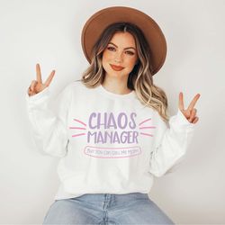 Chaos Manager But You Can Call Me Mom Sweatshirt, Mother Gift From Dau
