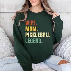 wife mom pickleball legend sweatshirt, pickleball mom shirt, picklebal