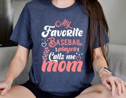 My Favorite Baseball Player Calls Me Mom Shirt, Baseball Game Day Shir