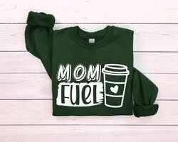 Mom Fuel Funny Sweatshirt, Coffee Lover Mom Sweatshirt, Mothers Day Gi