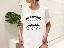 My Favorite People Call Me Mom Shirt, Mom Shirt, Mama Shirt, Mom Gift,