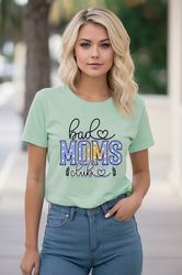 Bad Moms Club Shirt, Funny Mothers Day Shirt, Funny Mom Gifts, Mother