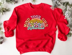 Mind Your Own Motherhood Sweatshirt, Mothers Day Gift, Mom Shirt, Mom Gift, Mom Love Sweater, Flower Mother Shirt