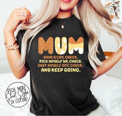 Mum Pick Myself Up Dust Myself Off And Keep Going Shirt, Bluye Mom Shirt, Funny Chilli Heeler Shirt, Bluye Mum Family