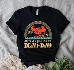 Just An Ordinary Demi Dad Shirt, Maui Shirt For Dad, Disney Moana Shirt, Maui Tee, Fathers Day Gift, Demi Dad Tee