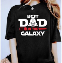 Star Wars Darth Vader Best Dad In the Galaxys Shirt, Fathers Day Gift, Cute Dad Shirt, Dada Gift, Disneyland Match