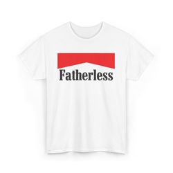 Fatherless Marlboro Offensive Funny Vintage Cigarette Shirt, Cringy Sarcastic Shitpost Gift Tshirt, Orphan Gift shirt