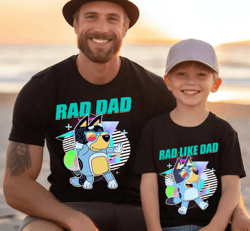 Rad Like Dad Shirt, Custom Rad Dad Bluey Shirt, Bluey Dad Shirt, Bluey Family Matching Shirt, Bluey Fathers Day 2024 Tee