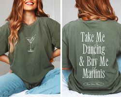 Comfort Colors Shirt, Martini Shirt, Trendy Tee, Cocktail Shirt, Gift for Her, Unisex Shirt, Take Me Dancing Shirt