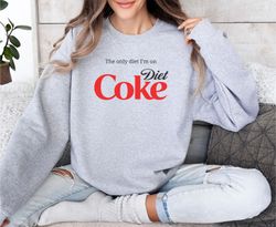 Funny Diet Coke Sweatshirt, Diet Coca Cola Crewneck, Diet Coke Lover, Trendy Sweatshirt, Diet Coke Fan, Gift for Her